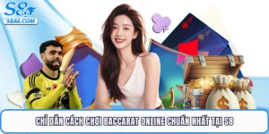 Cách Chơi Baccarat Online - Chỉ Dẫn Chuẩn Nhất Tại S8