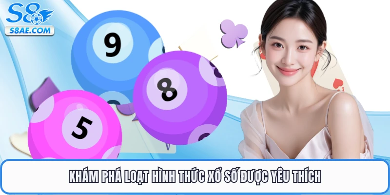 Khám phá loạt hình thức xổ số được yêu thích