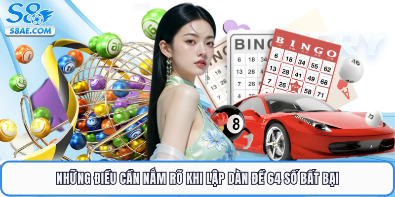 Những điều cần nắm rõ khi lập dàn đề 64 số bất bại