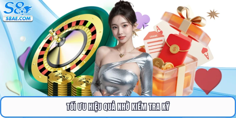 Tối ưu hiệu quả nhờ kiểm tra kỹ